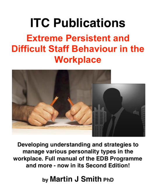 Extreme Persistent and Difficult Staff Behaviour in the Workplace